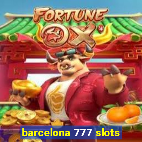 barcelona 777 slots